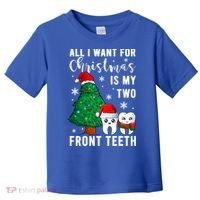 All I Want From Christmas Is My Two Front Teeth Gift Xmas Great Gift Toddler T-Shirt thumb 0