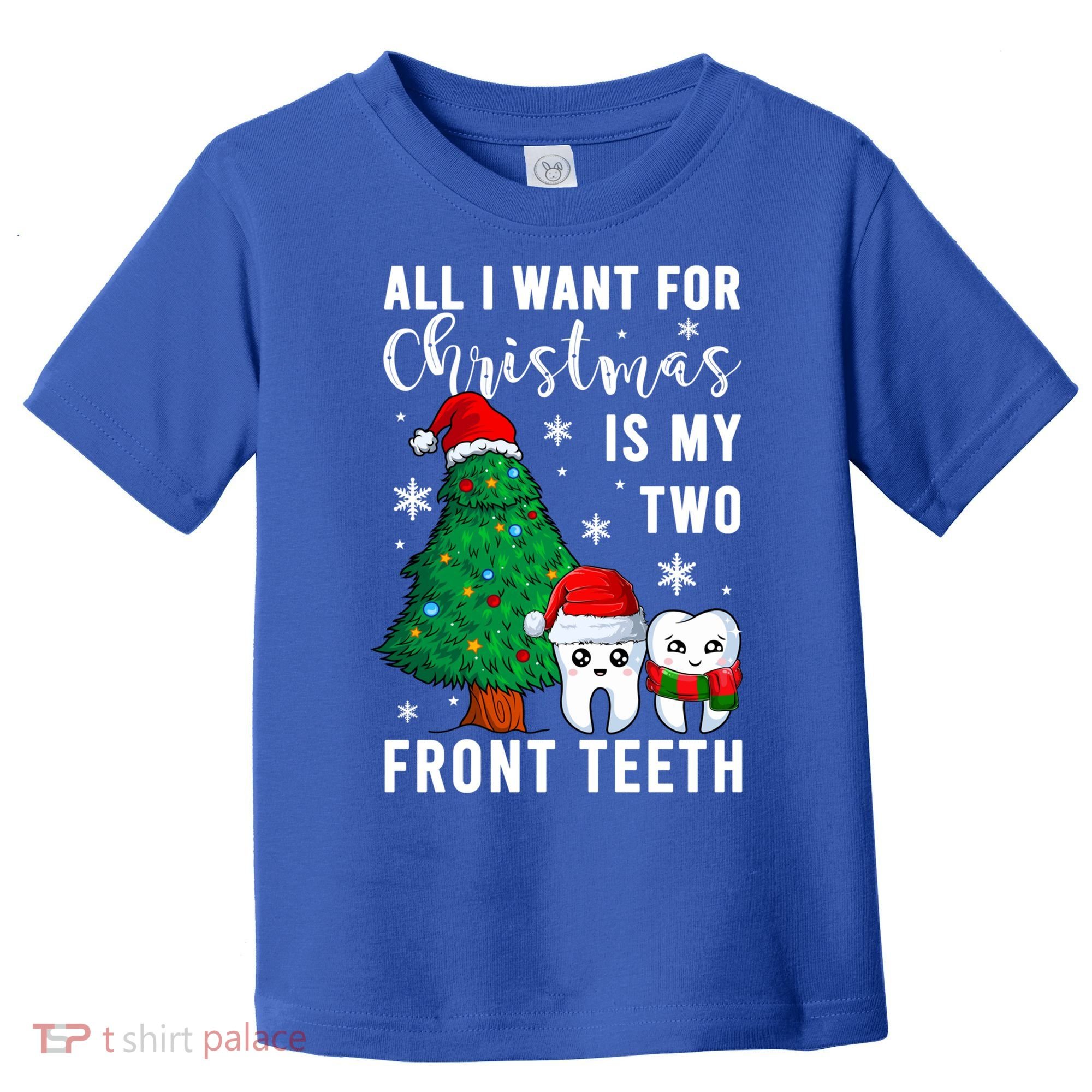 All I Want From Christmas Is My Two Front Teeth Gift Xmas Great Gift Toddler T-Shirt