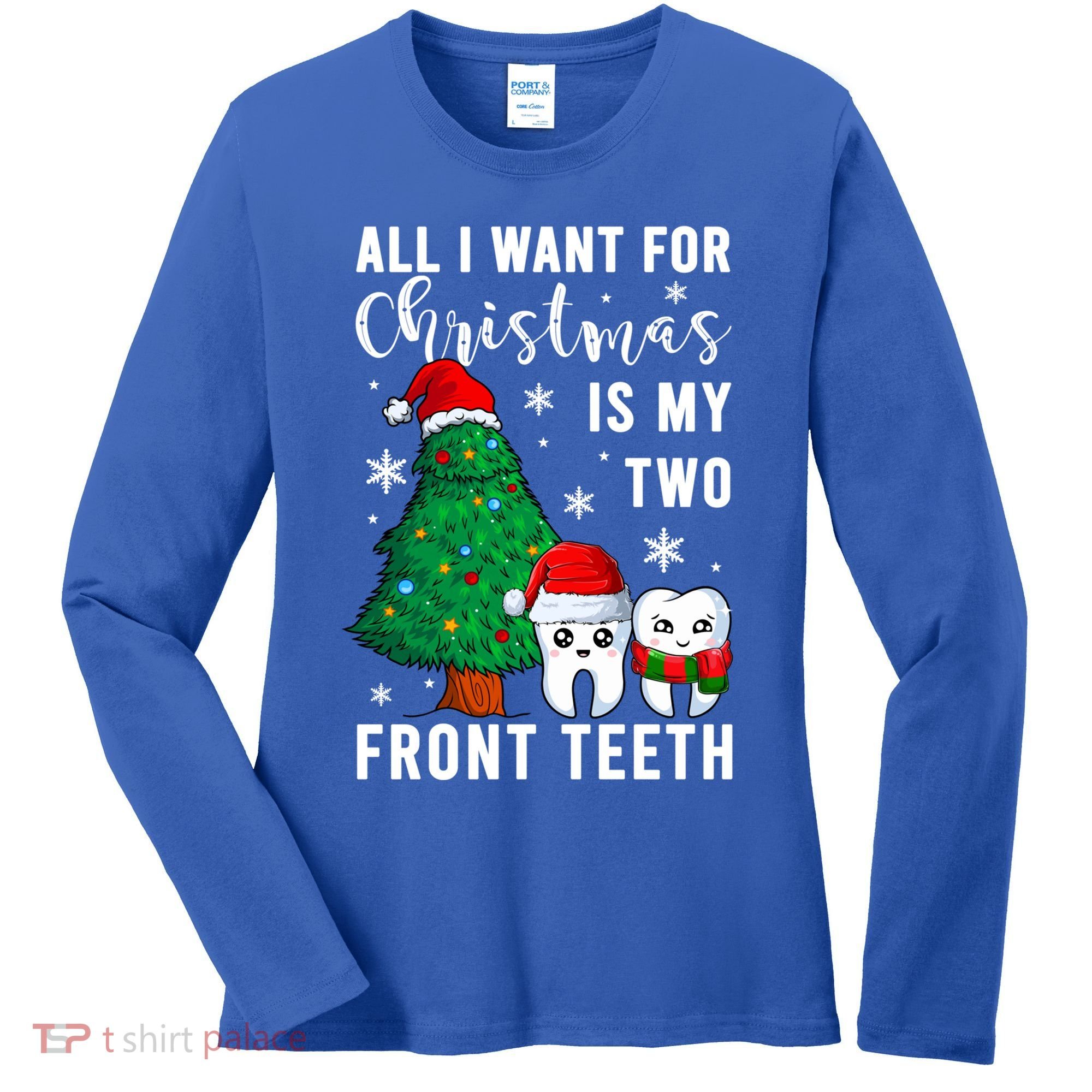 All I Want From Christmas Is My Two Front Teeth Gift Xmas Great Gift Women's Long Sleeve Shirt