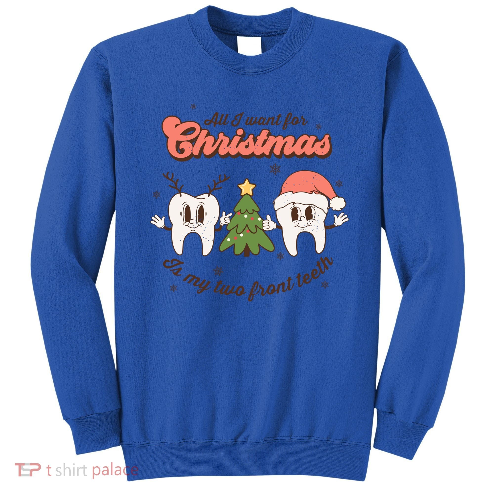 All I Want For Christmas Is My Two Front Teeth Xmas Tree Funny Gift Sweatshirt