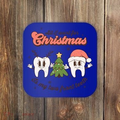 All I Want For Christmas Is My Two Front Teeth Xmas Tree Funny Gift Coaster