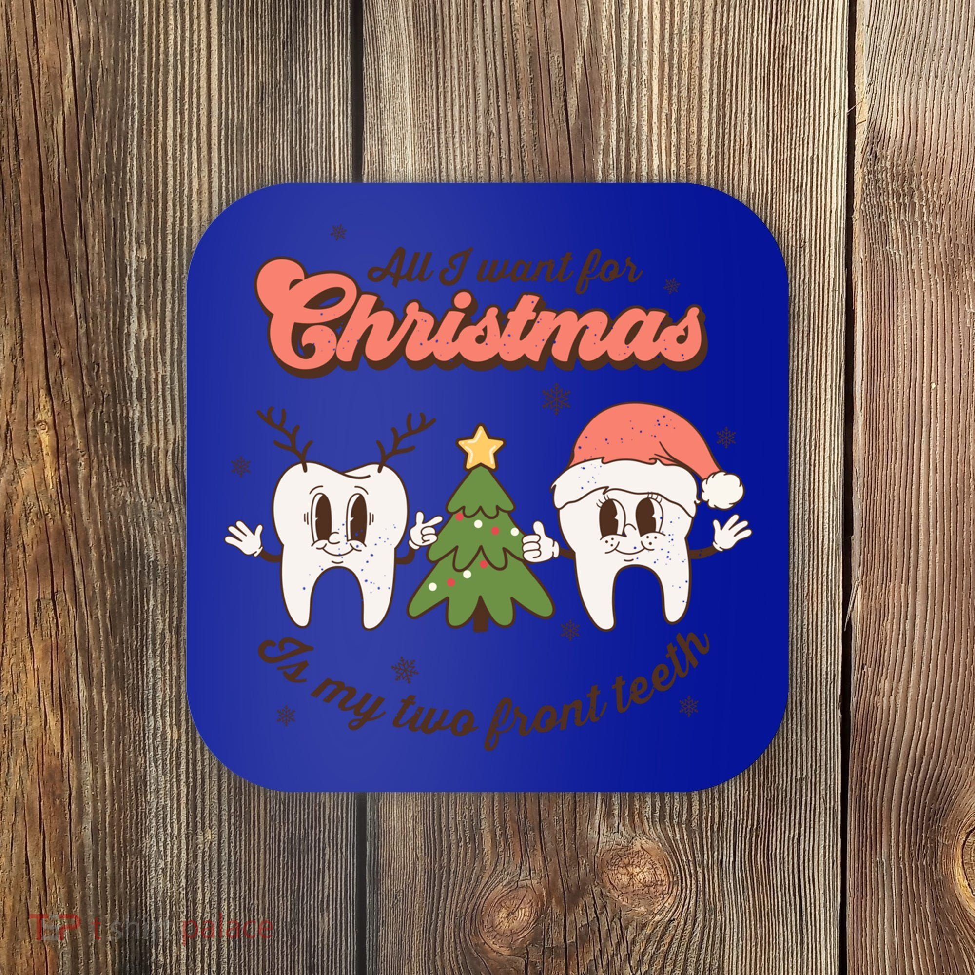 All I Want For Christmas Is My Two Front Teeth Xmas Tree Funny Gift Coaster