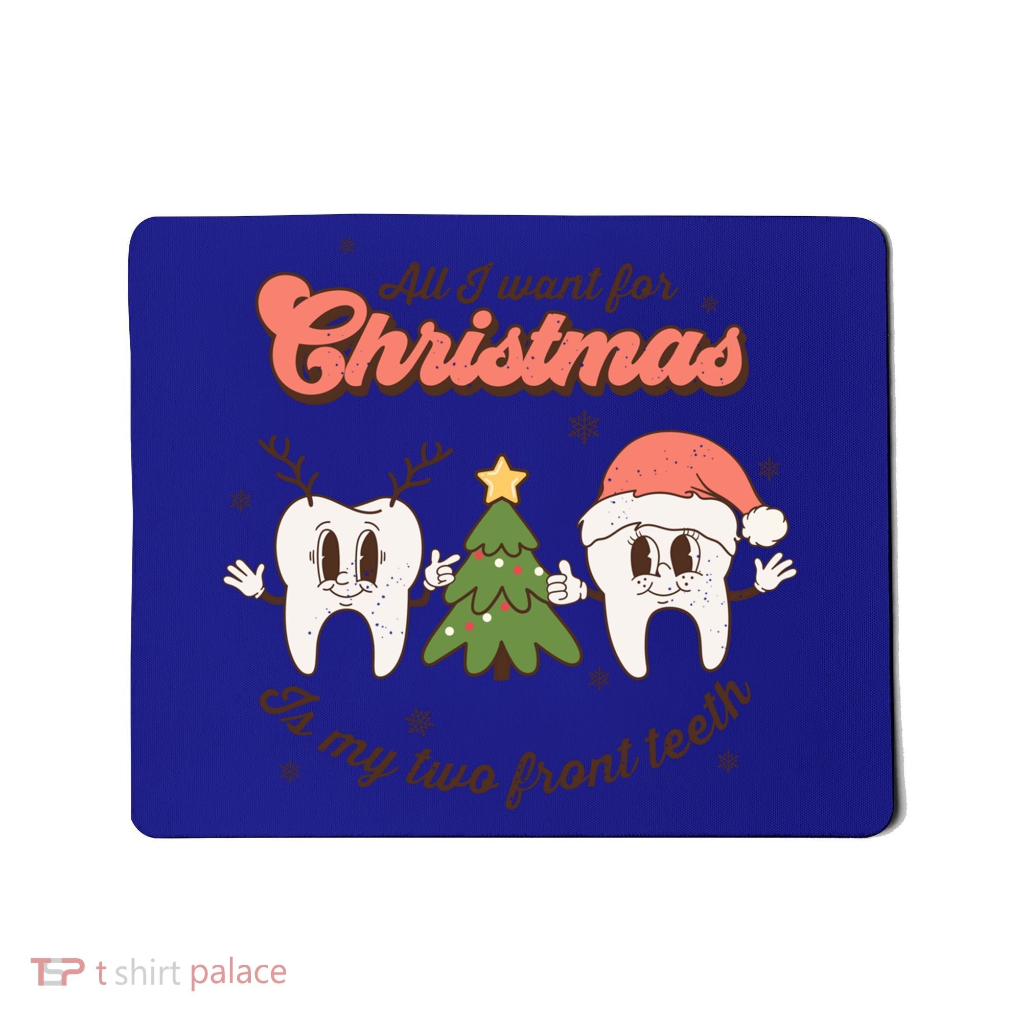 All I Want For Christmas Is My Two Front Teeth Xmas Tree Funny Gift Mousepad