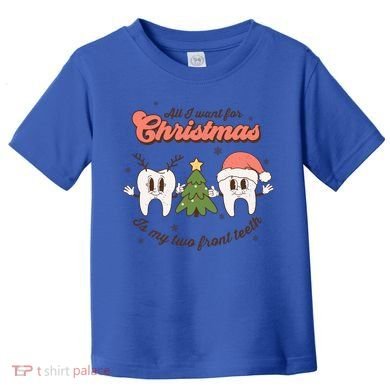 All I Want For Christmas Is My Two Front Teeth Xmas Tree Funny Gift Toddler T-Shirt