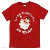 All I Want For Christmas Is A New President Funny Word Play T-Shirt thumb 0