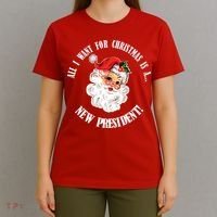 All I Want For Christmas Is A New President Funny Word Play T-Shirt thumb 4