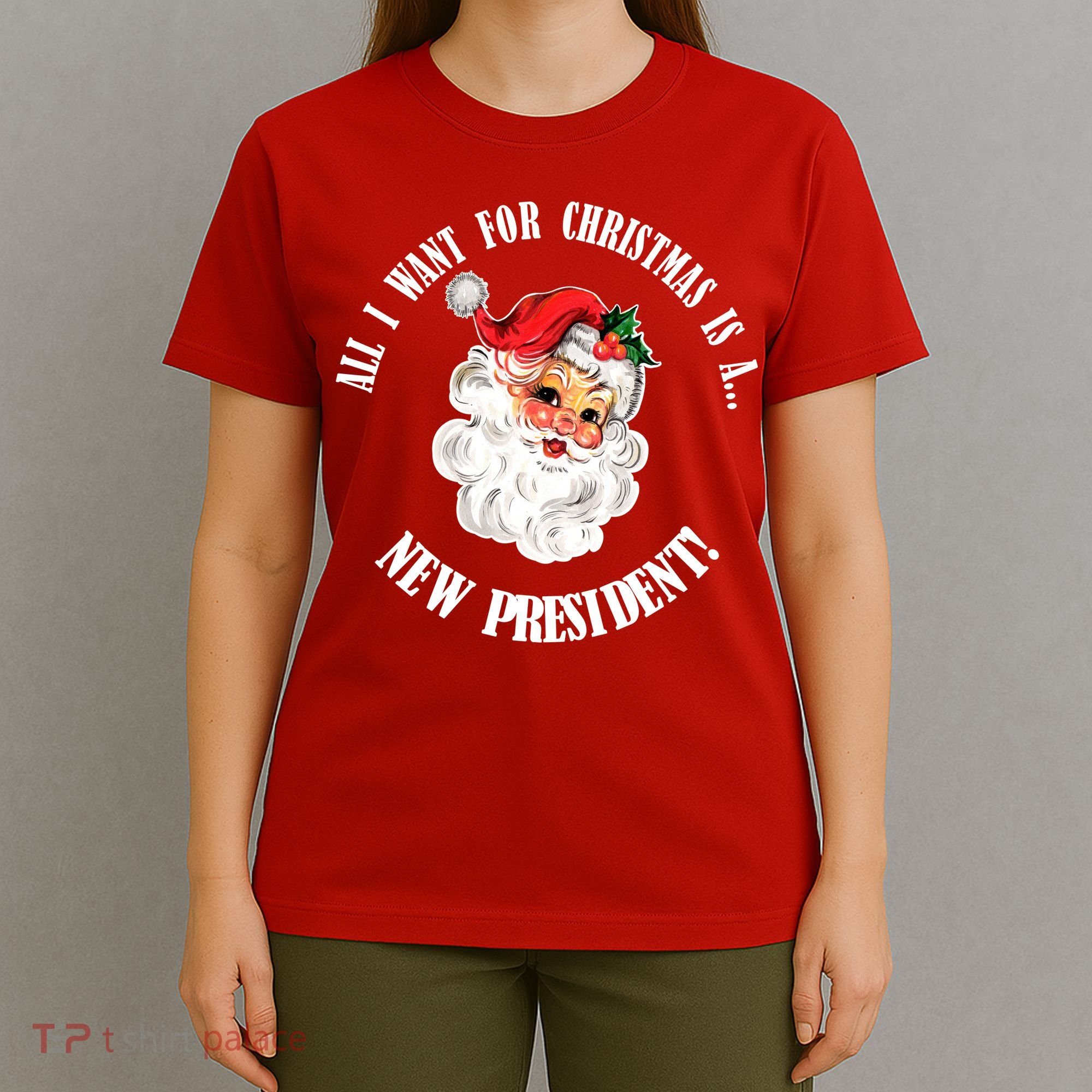 All I Want For Christmas Is A New President Funny Word Play T-Shirt