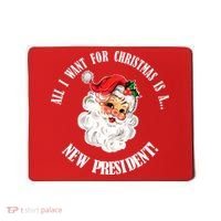 All I Want For Christmas Is A New President Funny Word Play Mousepad thumb 0
