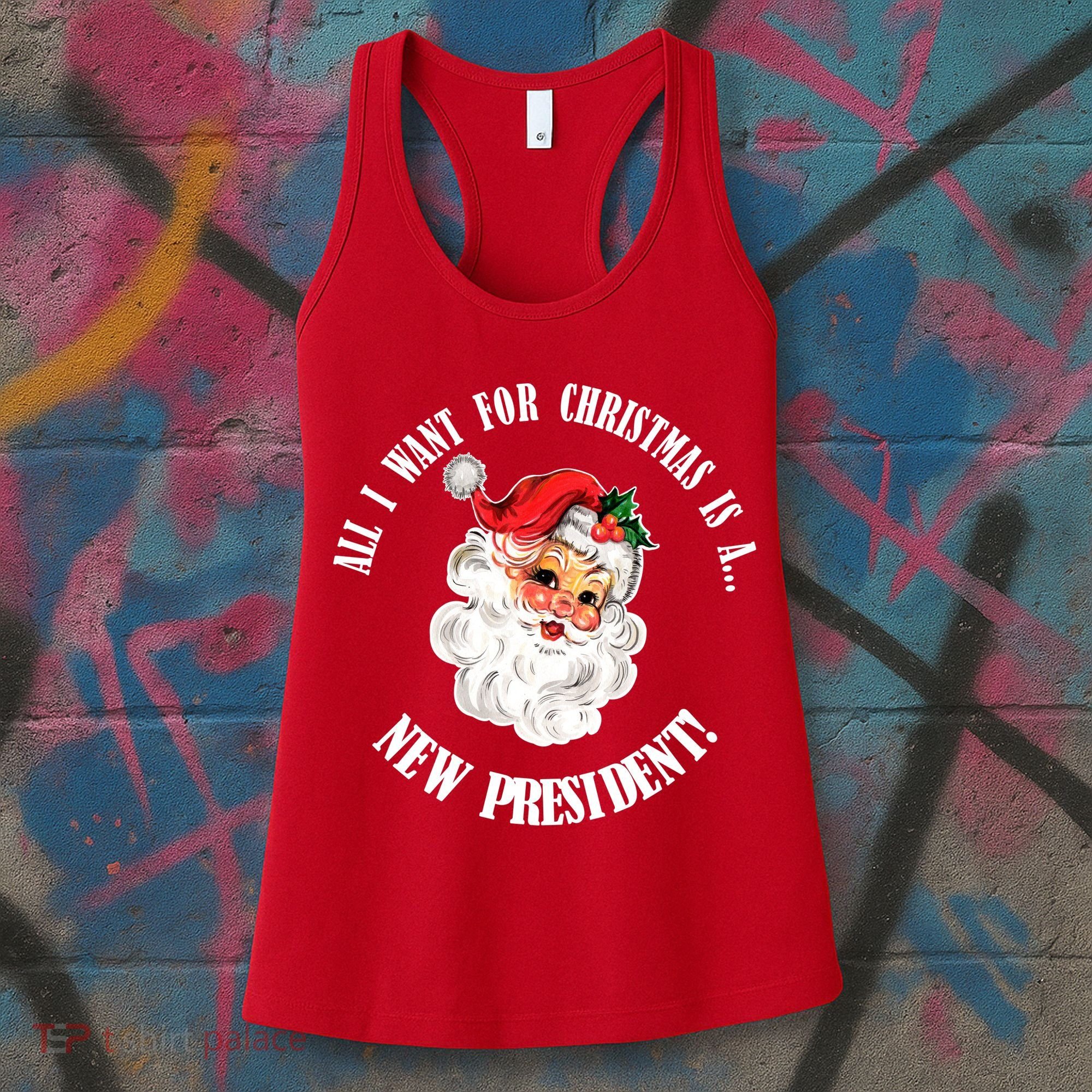 All I Want For Christmas Is A New President Funny Word Play Women's Tank Top