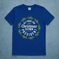 All I Want For Christmas Is A New President Gift T-Shirt thumb 5