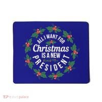 All I Want For Christmas Is A New President Gift Mousepad thumb 0