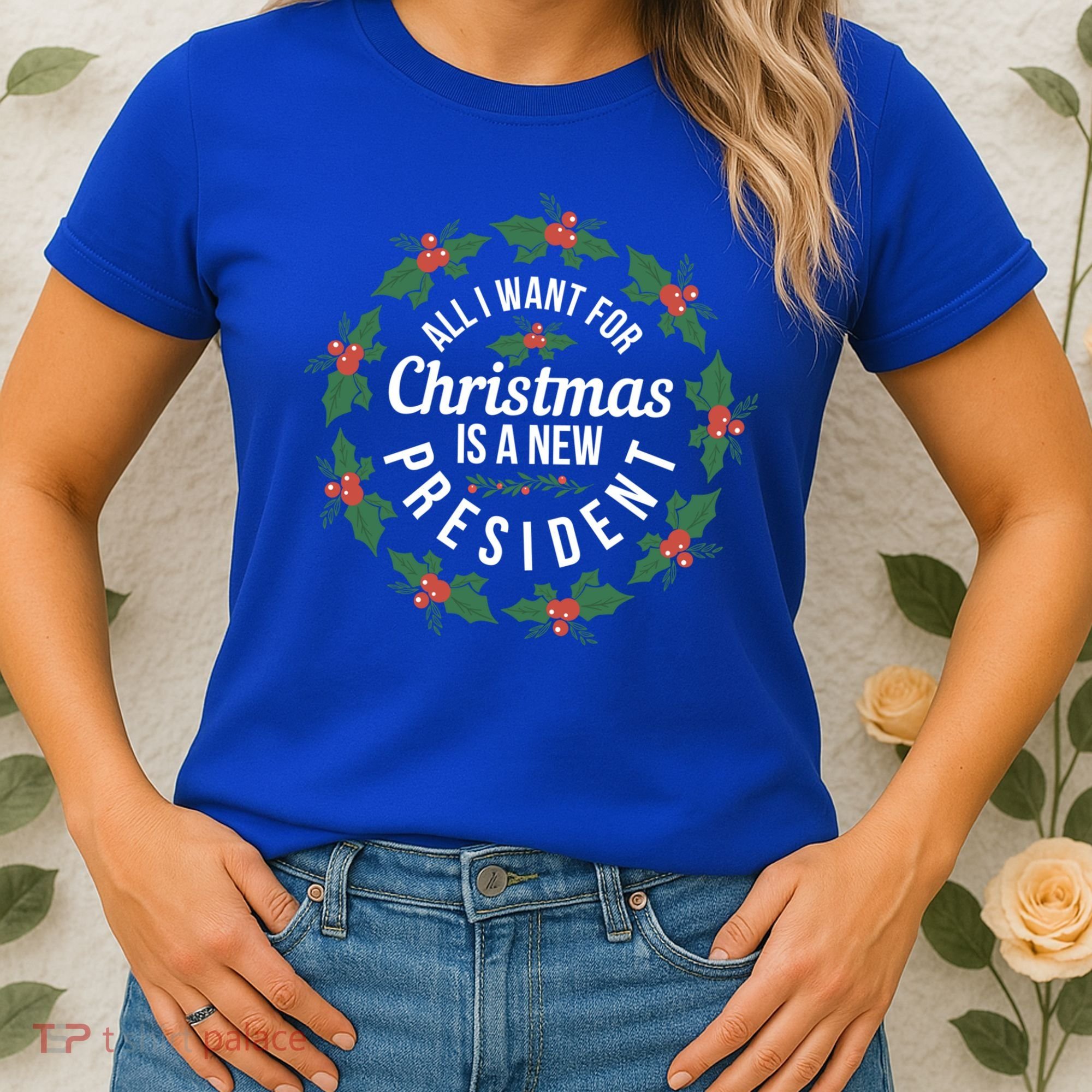 All I Want For Christmas Is A New President Gift Women's T-Shirt