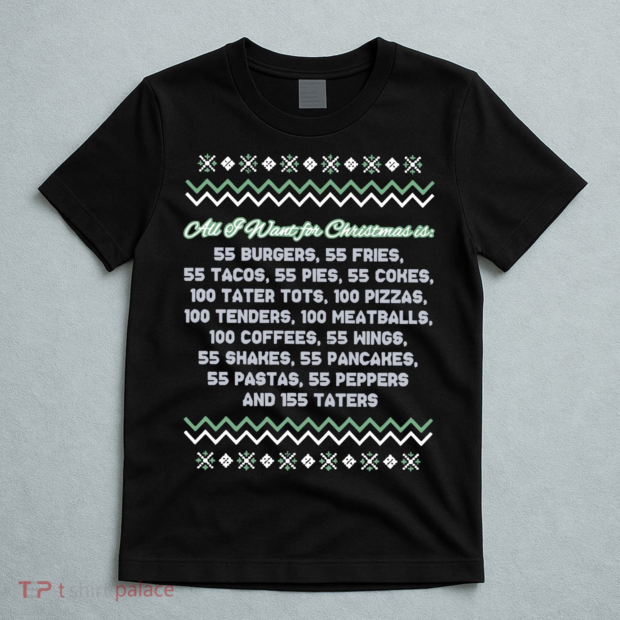 All I Want For Christmas Is 55 Burgers Tacky Sweater T-Shirt