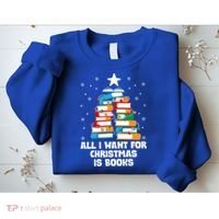All I Want For Christmas Is Books Xmas Book Reader Reading Gift Sweatshirt thumb 2