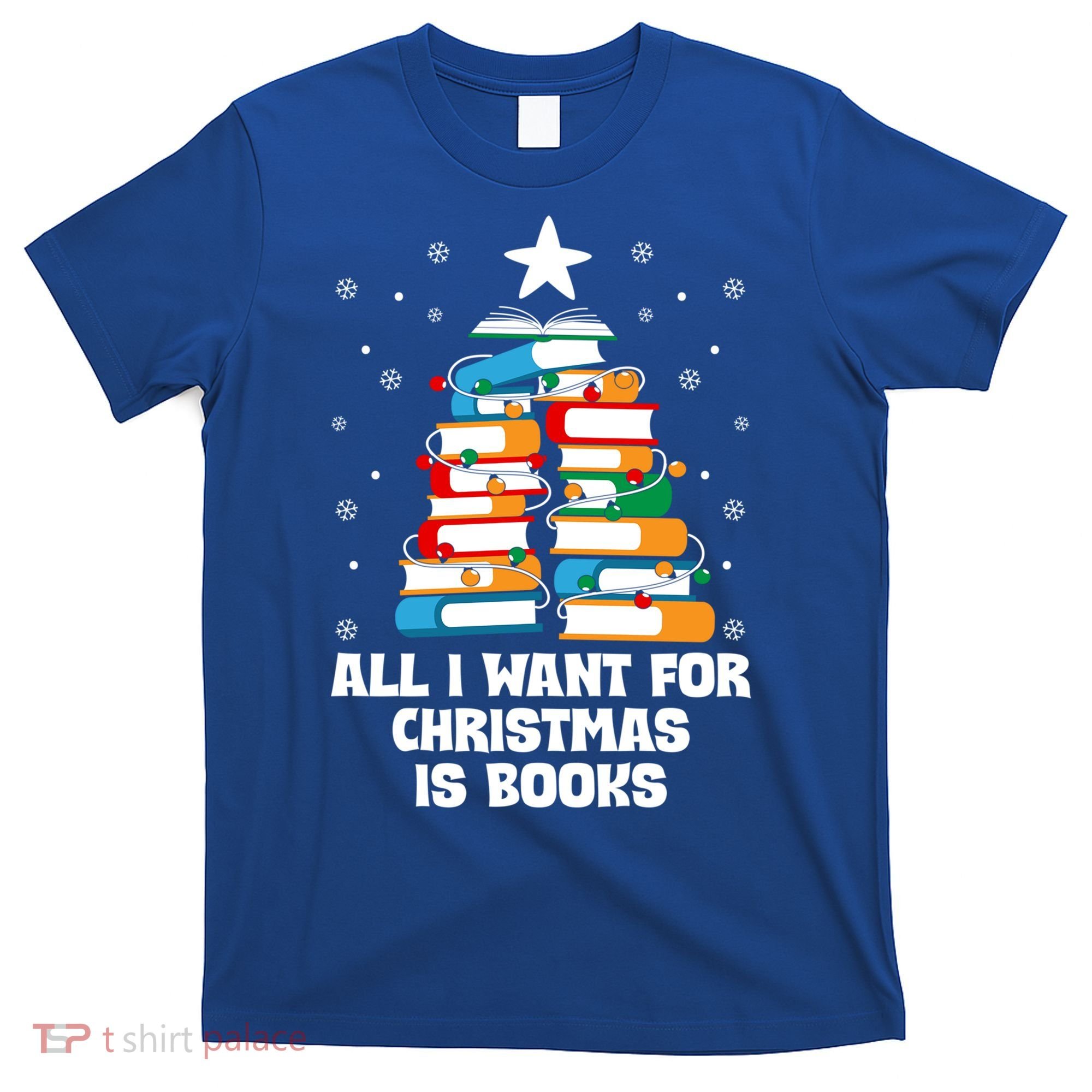 All I Want For Christmas Is Books Xmas Book Reader Reading Gift T-Shirt