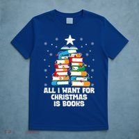 All I Want For Christmas Is Books Xmas Book Reader Reading Gift T-Shirt thumb 5