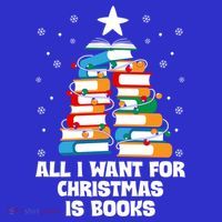 All I Want For Christmas Is Books Xmas Book Reader Reading Gift T-Shirt thumb 7