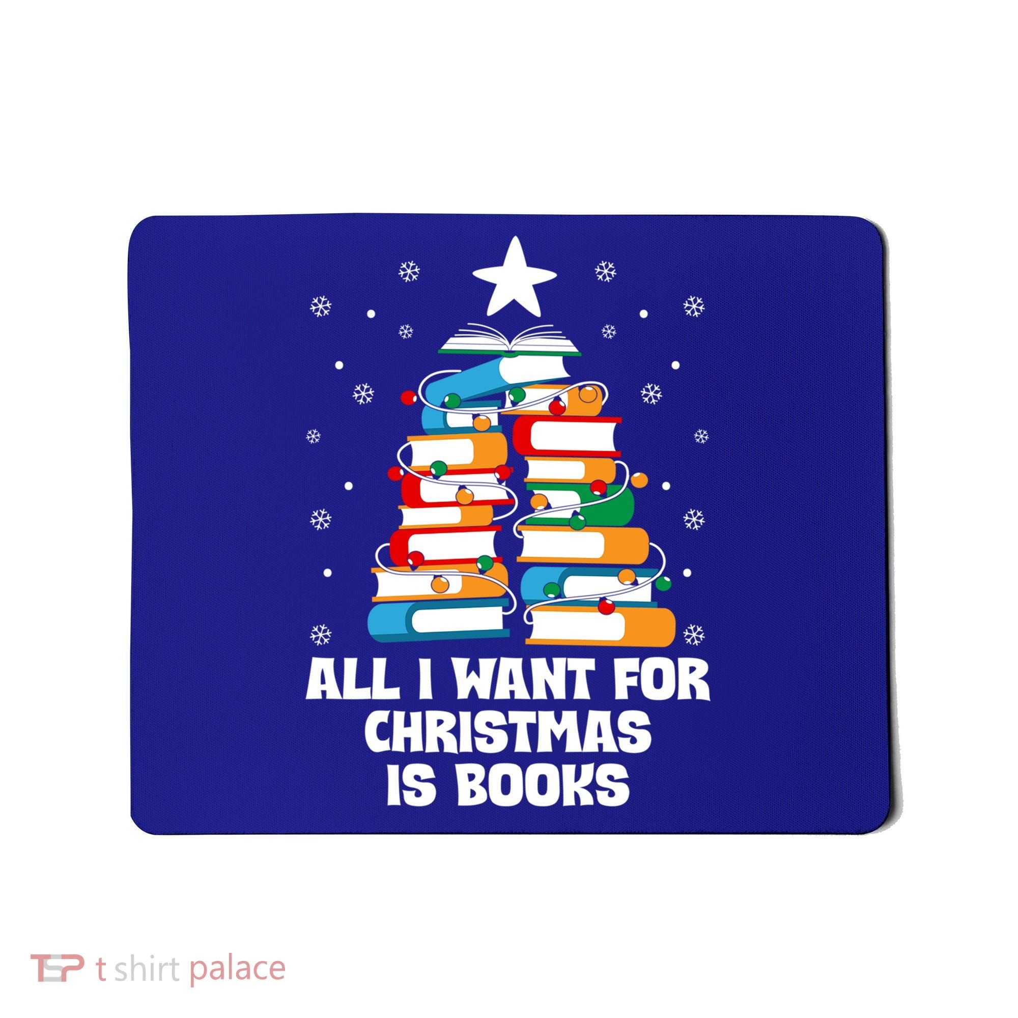 All I Want For Christmas Is Books Xmas Book Reader Reading Gift Mousepad