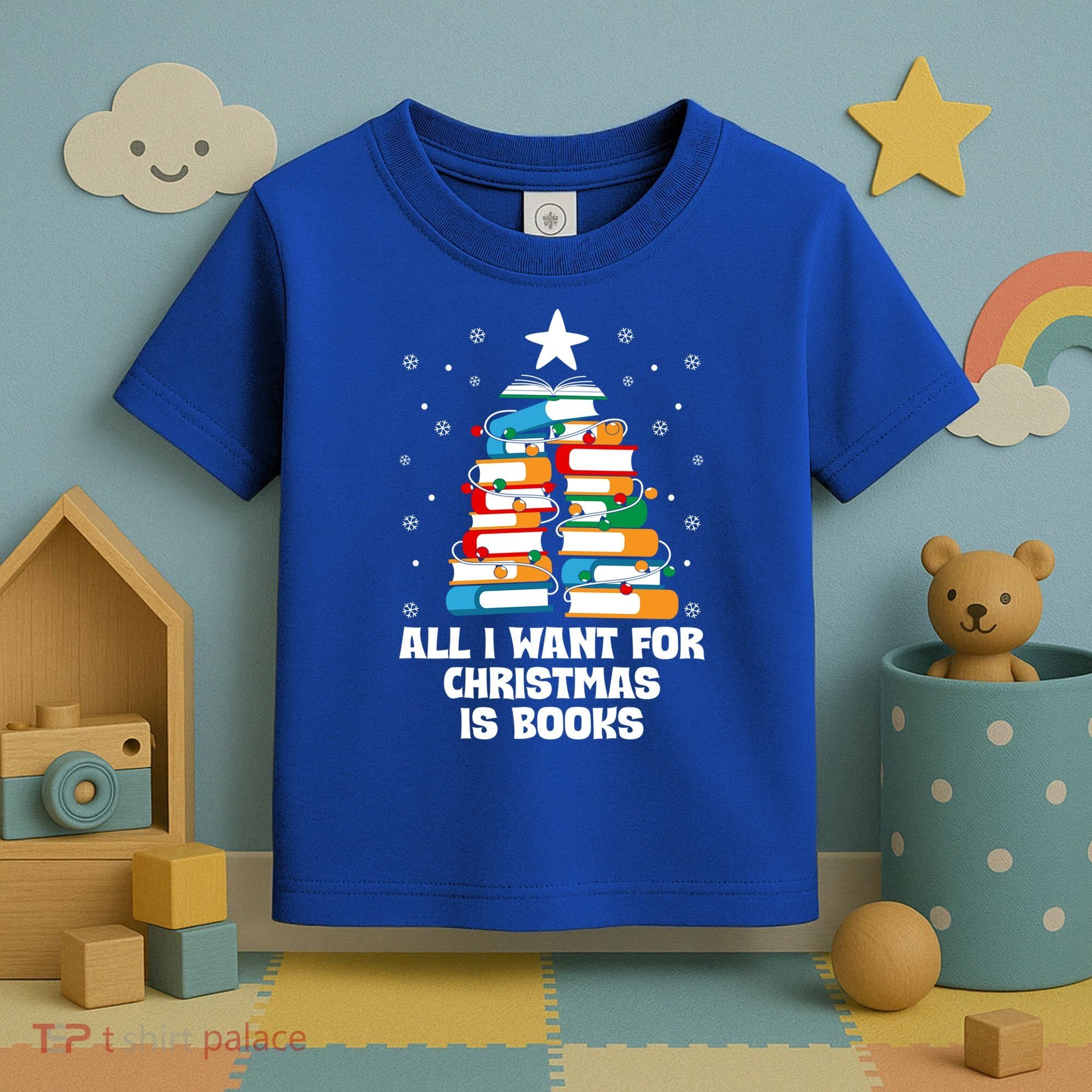 All I Want For Christmas Is Books Xmas Book Reader Reading Gift Toddler T-Shirt