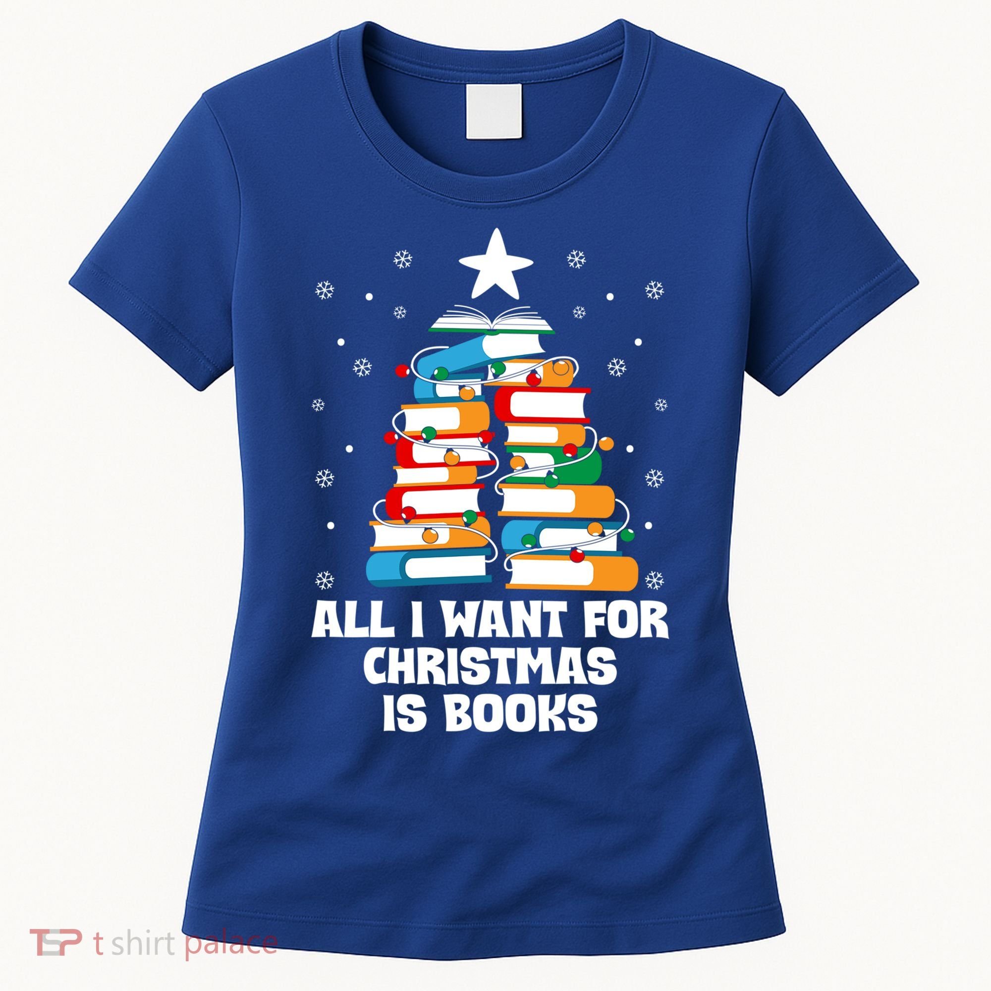 All I Want For Christmas Is Books Xmas Book Reader Reading Gift Women's T-Shirt
