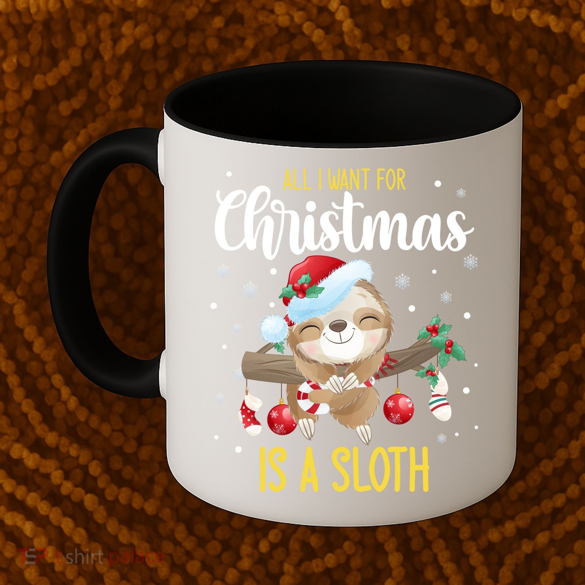 All I Want For Christmas Is A Sloth Funny Sleeping Sloth Gift Coffee Mug