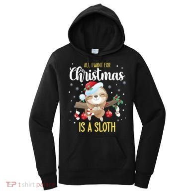 All I Want For Christmas Is A Sloth Funny Sleeping Sloth Gift Women's Hoodie