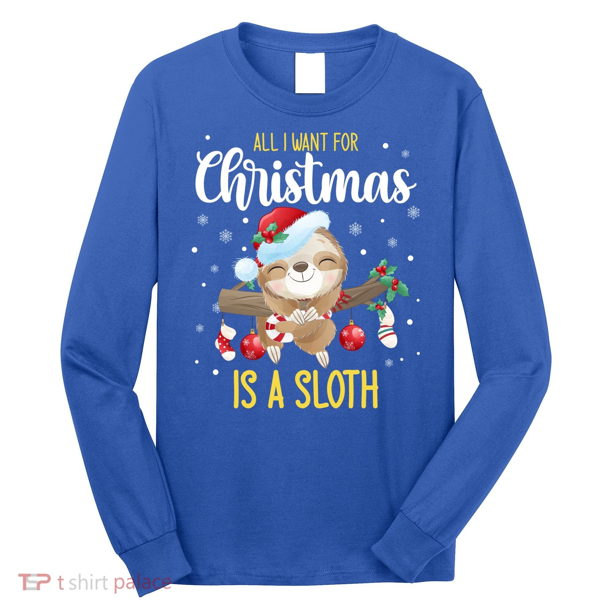 All I Want For Christmas Is A Sloth Funny Sleeping Sloth Gift Long Sleeve Shirt