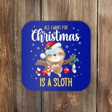 All I Want For Christmas Is A Sloth Funny Sleeping Sloth Gift Coaster