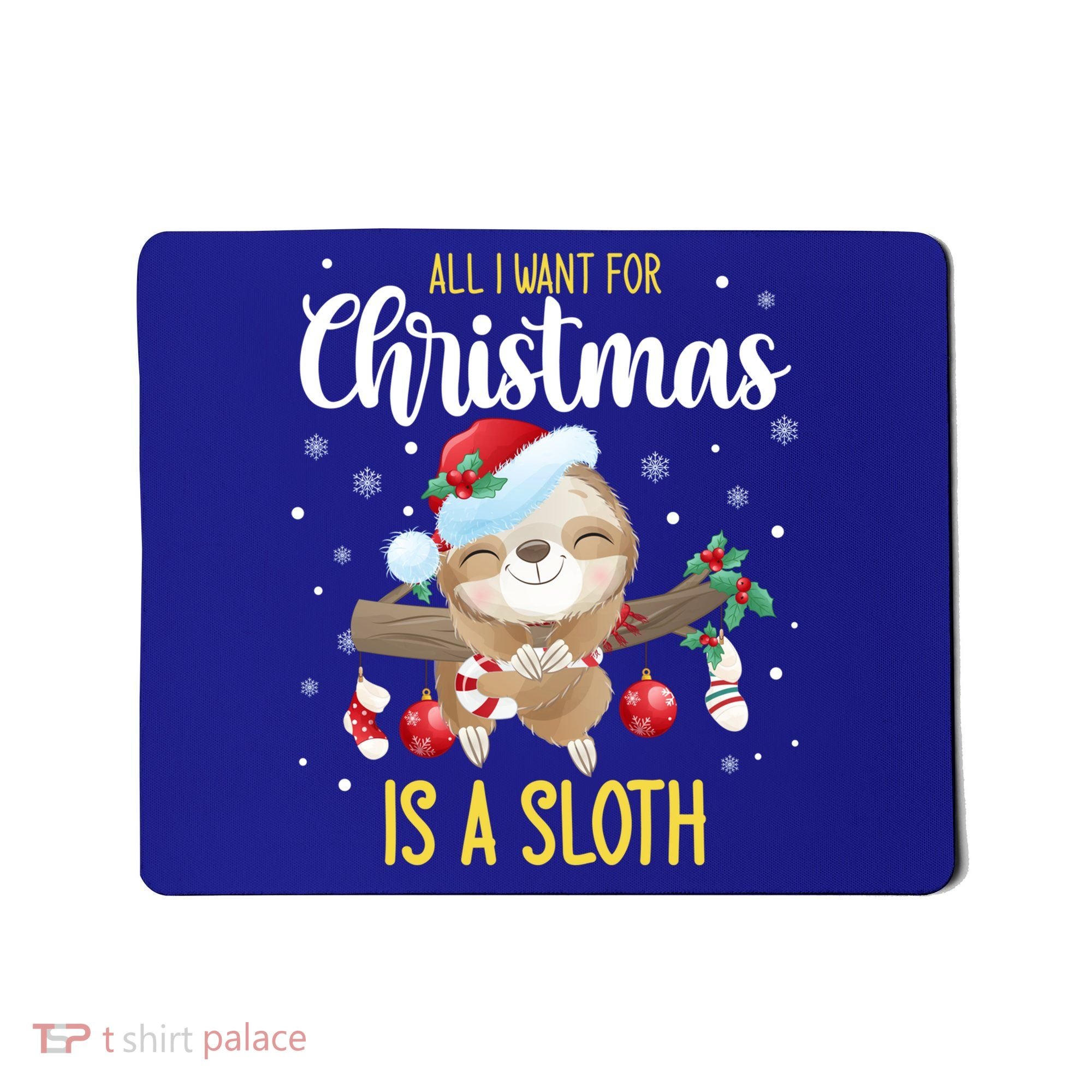All I Want For Christmas Is A Sloth Funny Sleeping Sloth Gift Mousepad