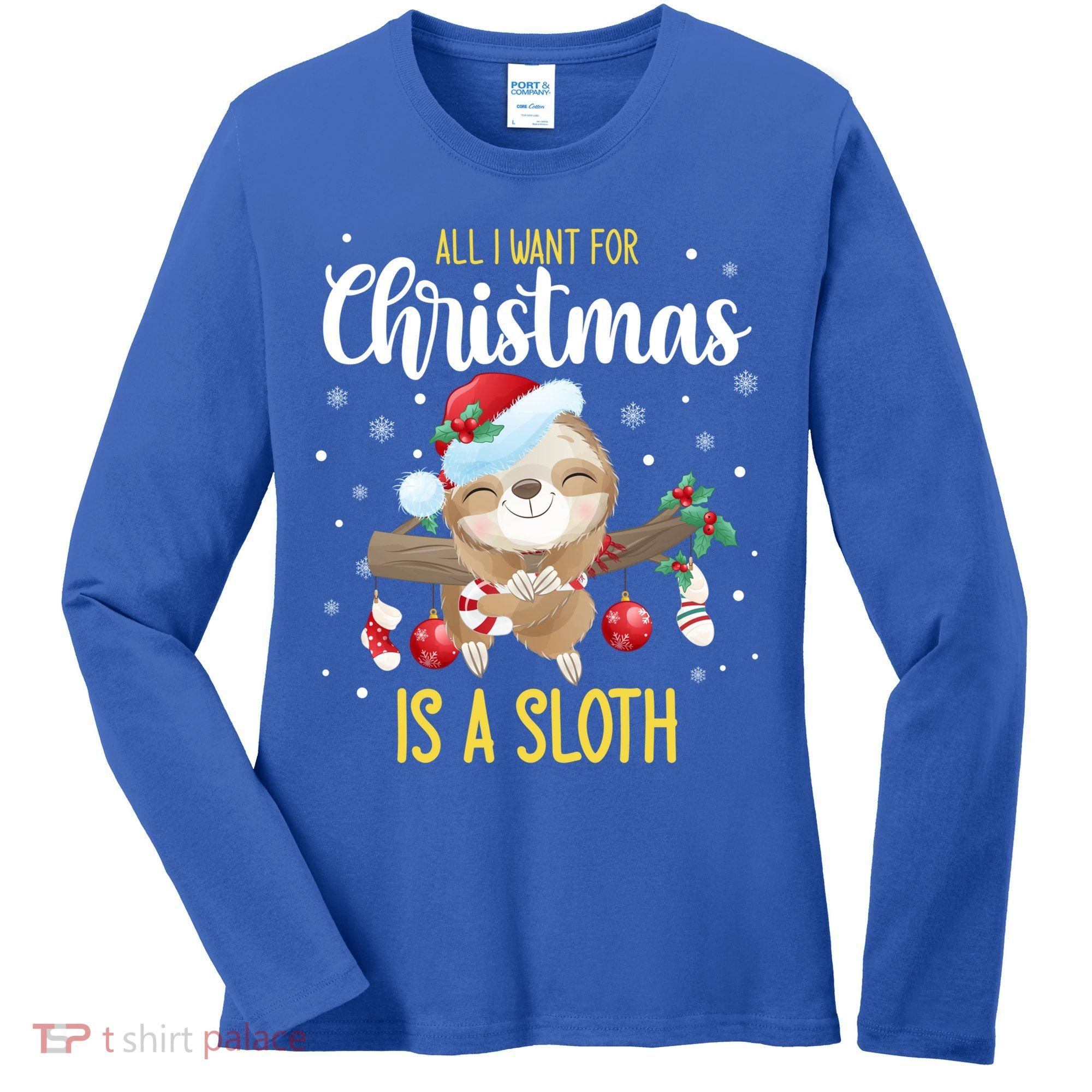 All I Want For Christmas Is A Sloth Funny Sleeping Sloth Gift Women's Long Sleeve Shirt
