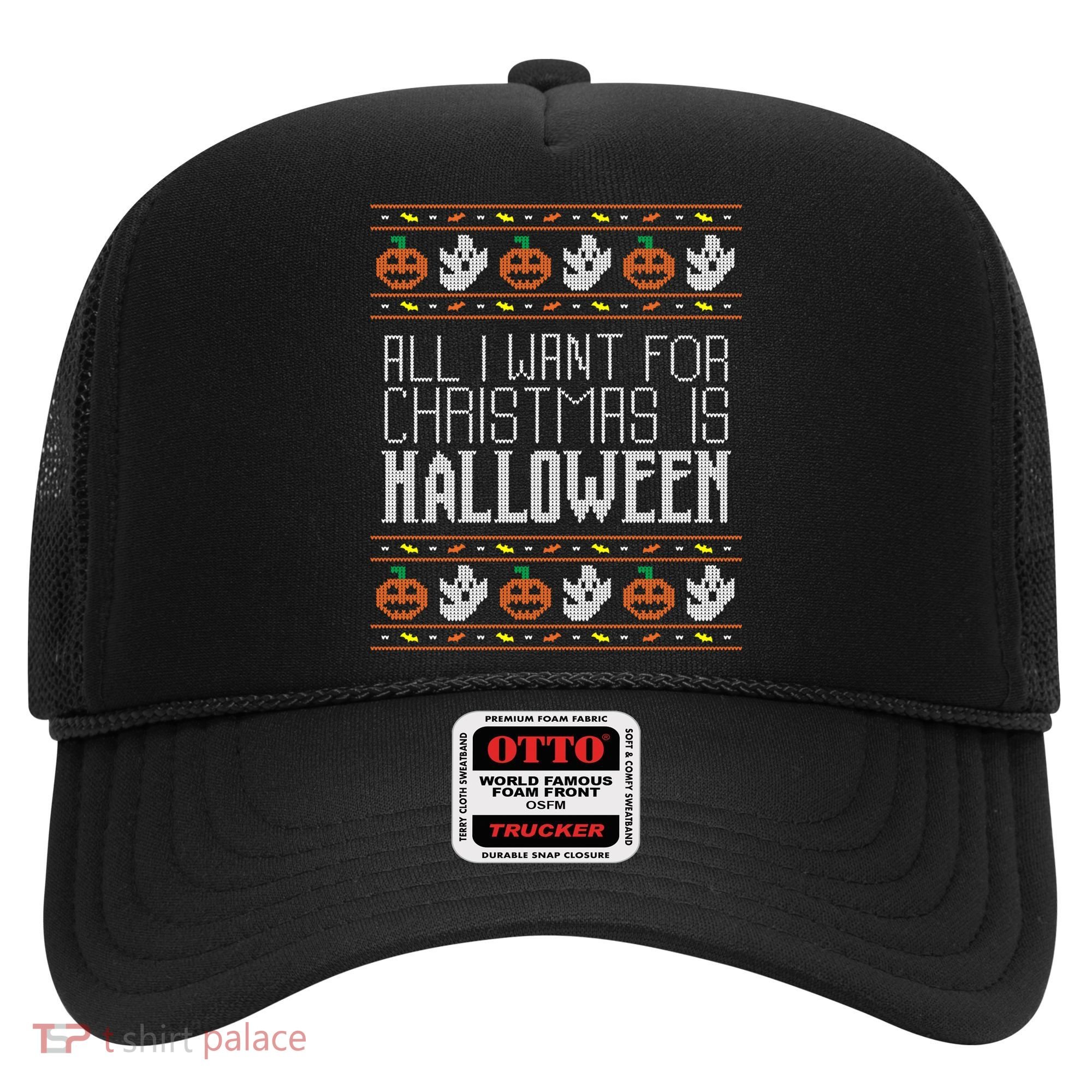 All I Want For Christmas Is Halloween Ugly Sweater Holiday Gift Hat