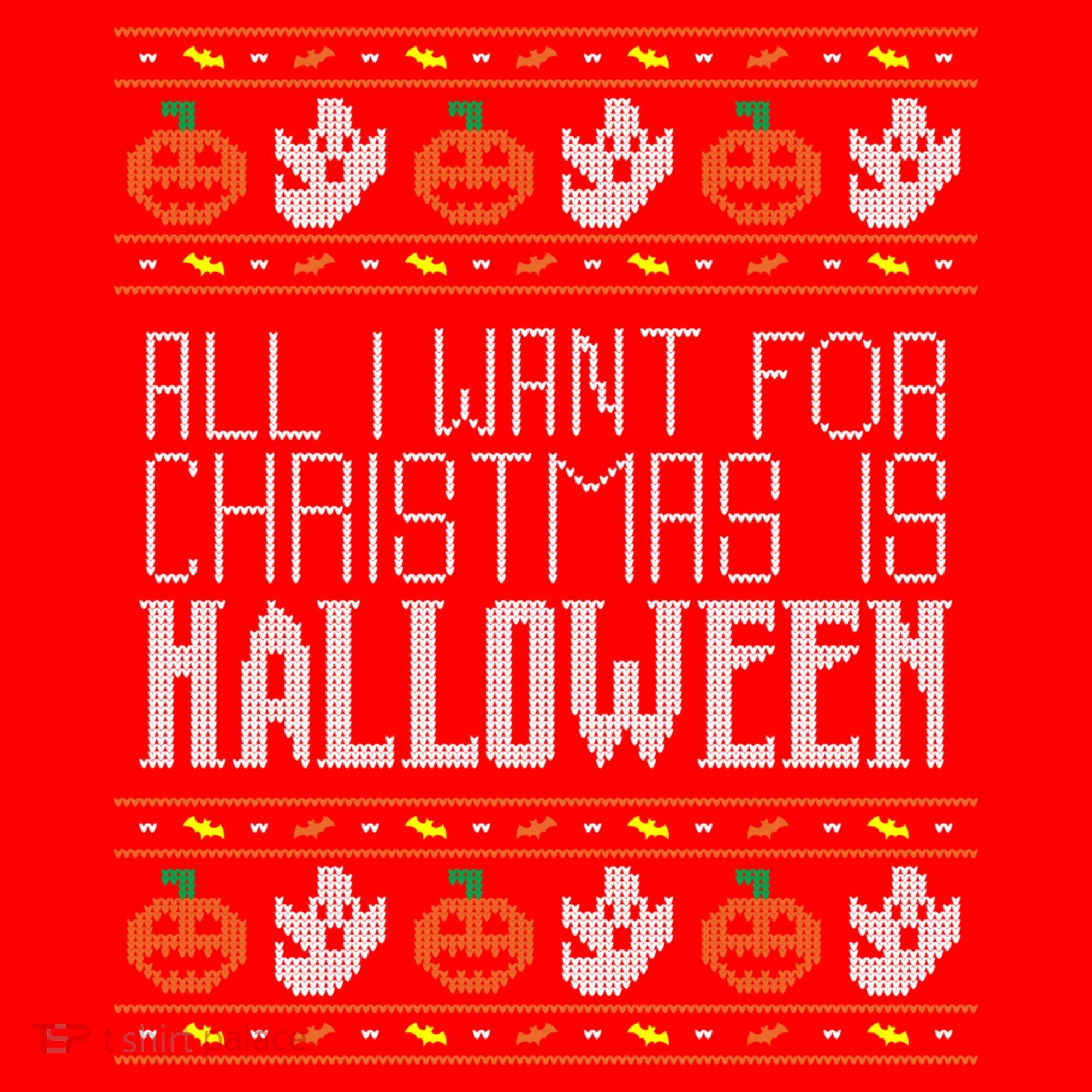 All I Want For Christmas Is Halloween Ugly Sweater Holiday Gift Santa Hat