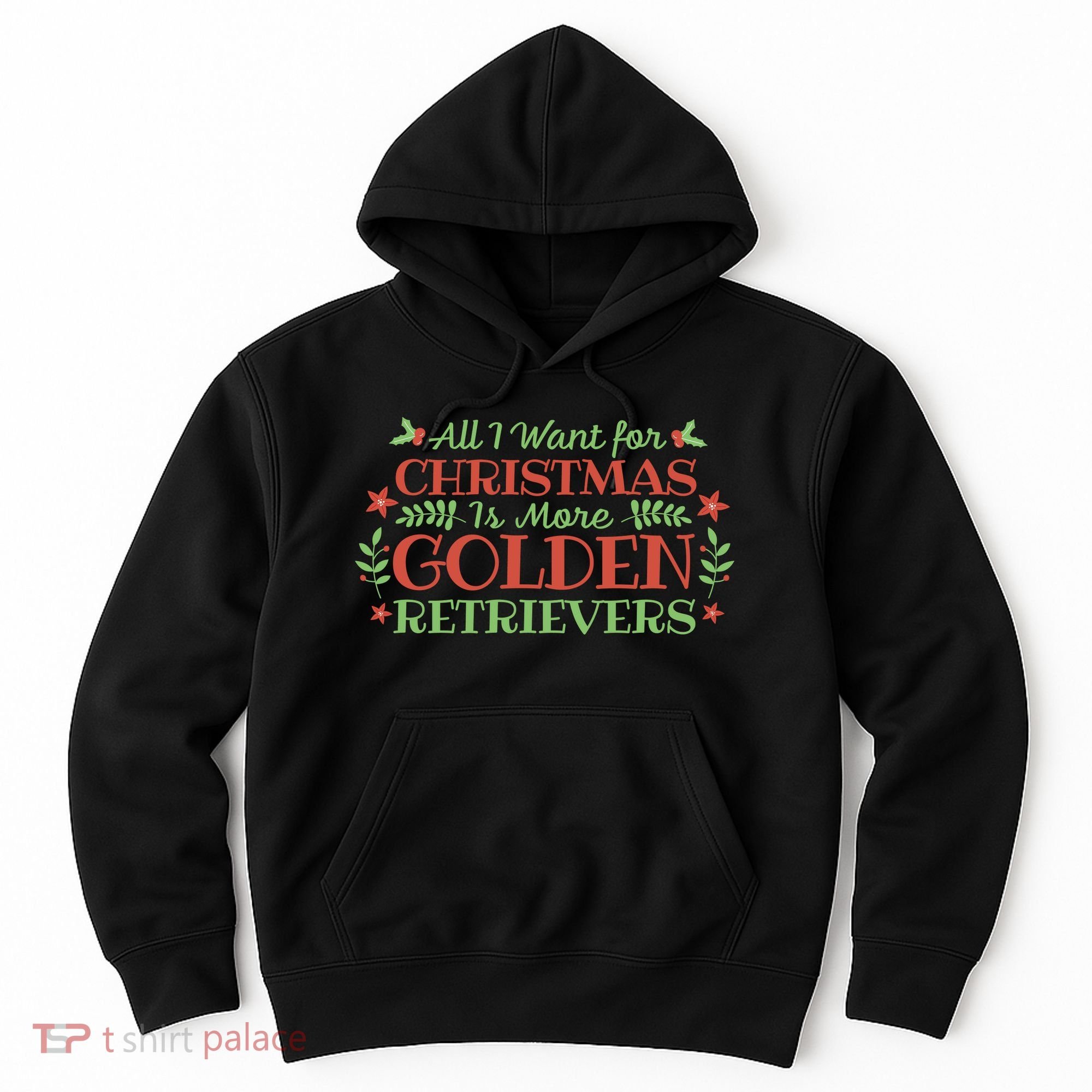 All I Want For Christmas Is More Golden Retrievers Hoodie