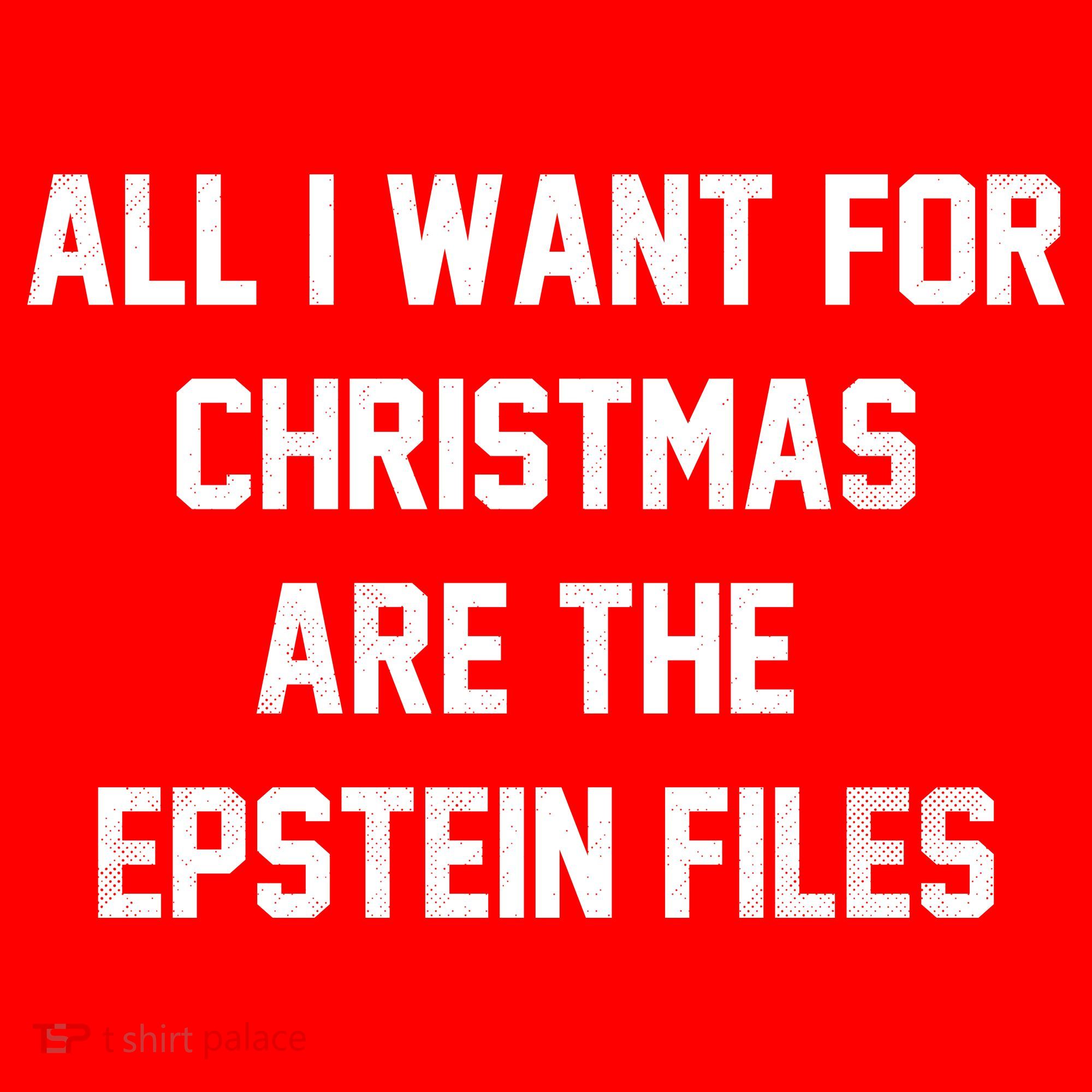 All I Want For Christmas Are The Epstein Files Sweatshirt