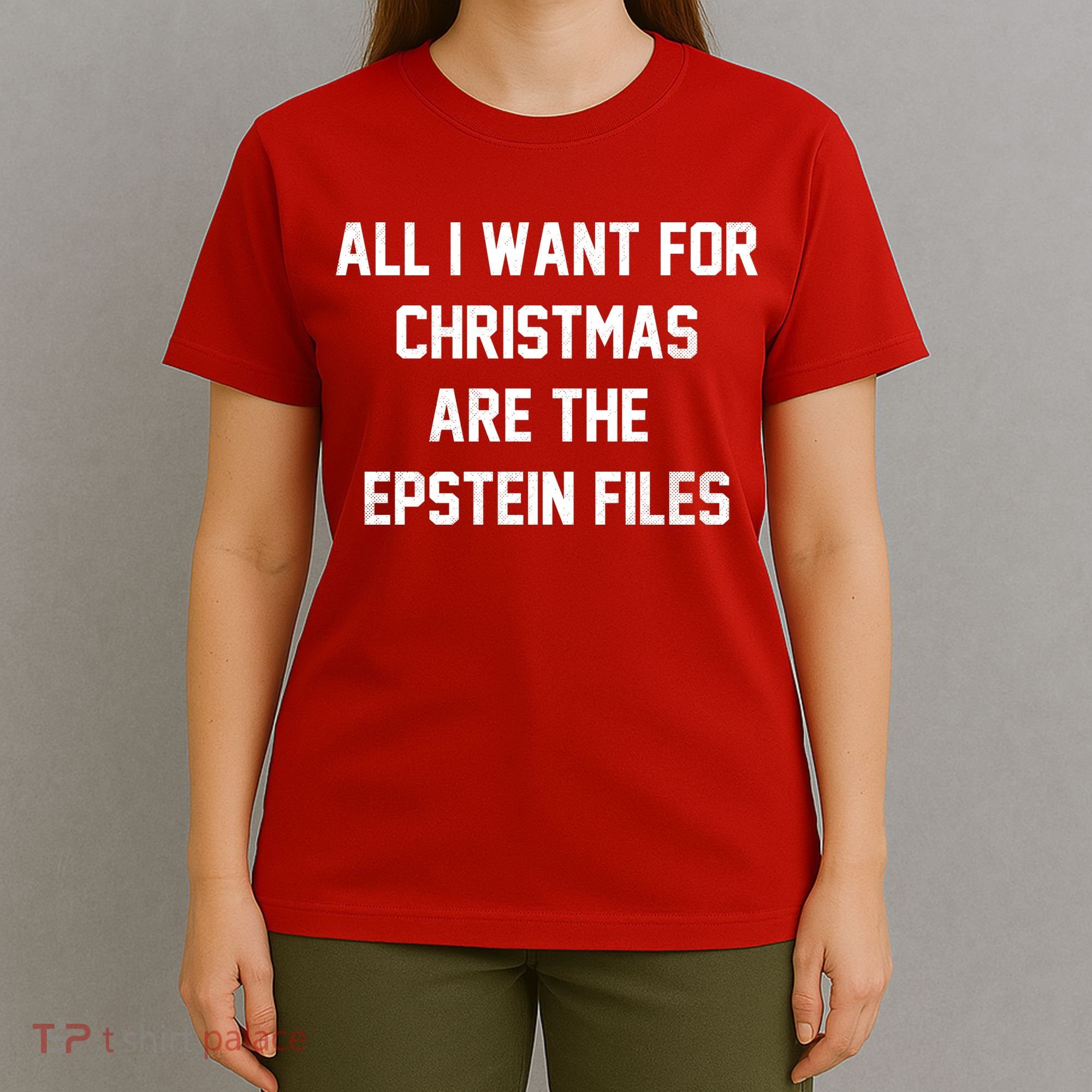 All I Want For Christmas Are The Epstein Files T-Shirt