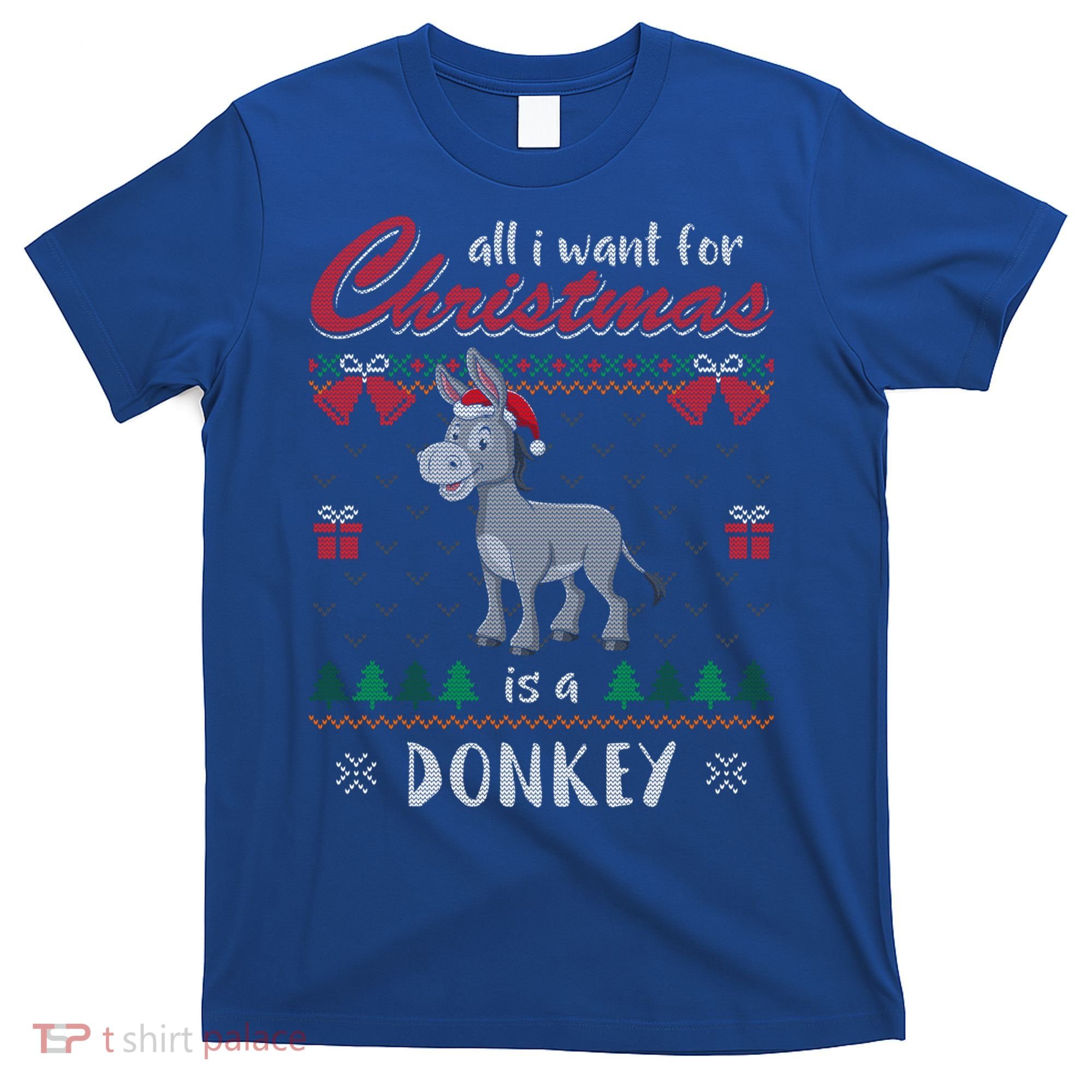 All I Want For Christmas Is A Donkey Ugly Christmas Sweater Gift T-Shirt