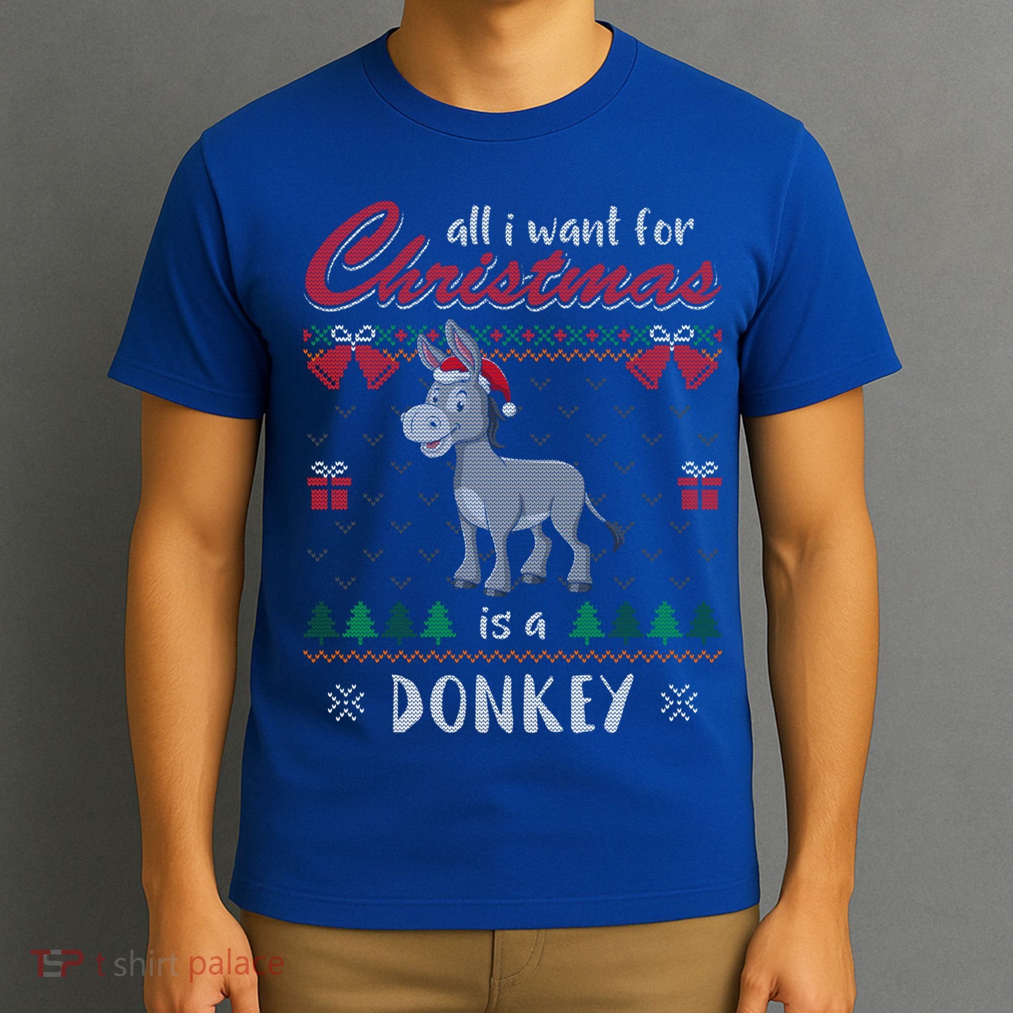 All I Want For Christmas Is A Donkey Ugly Christmas Sweater Gift T-Shirt
