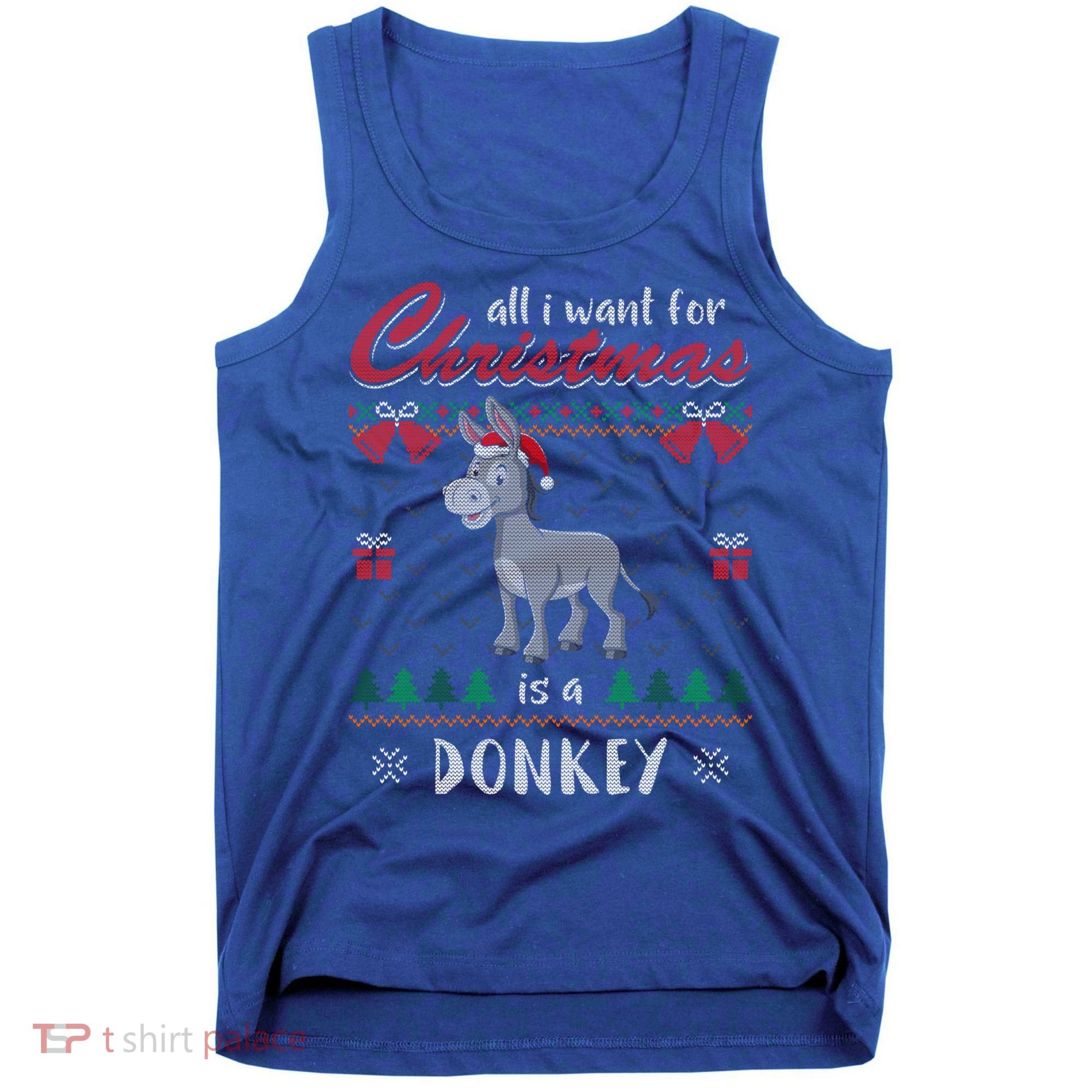 All I Want For Christmas Is A Donkey Ugly Christmas Sweater Gift Tank Top