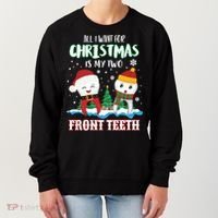 All I Want For Christmas Is My Two Front Teeth Xmas Gift Women's Sweatshirt thumb 0