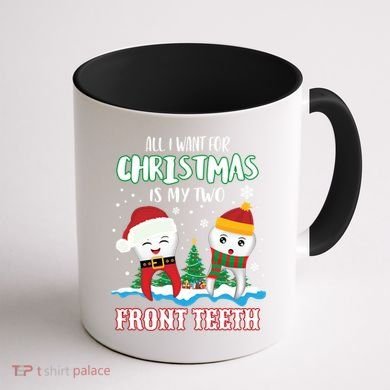 All I Want For Christmas Is My Two Front Teeth Xmas Gift Coffee Mug back