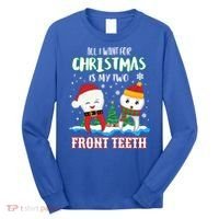 All I Want For Christmas Is My Two Front Teeth Xmas Gift Long Sleeve Shirt thumb 0