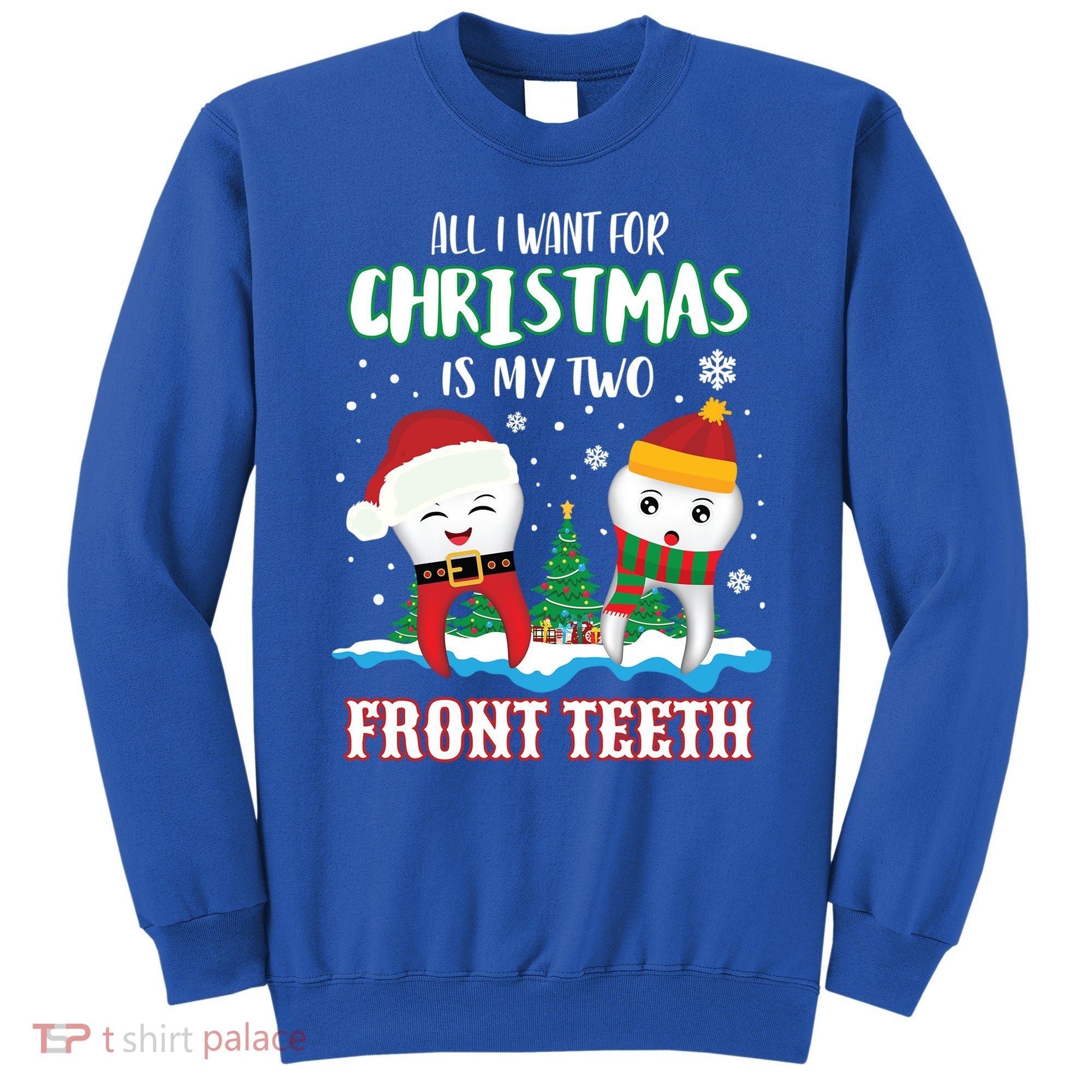 All I Want For Christmas Is My Two Front Teeth Xmas Gift Sweatshirt