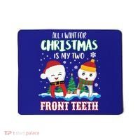 All I Want For Christmas Is My Two Front Teeth Xmas Gift Mousepad thumb 0