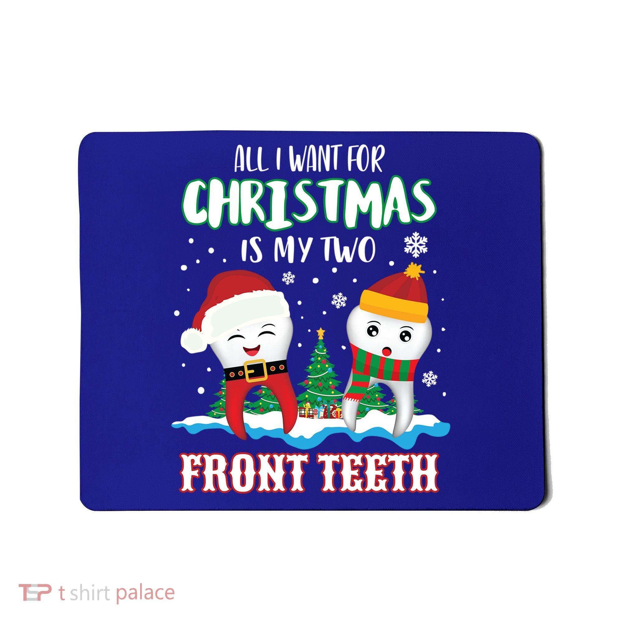 All I Want For Christmas Is My Two Front Teeth Xmas Gift Mousepad