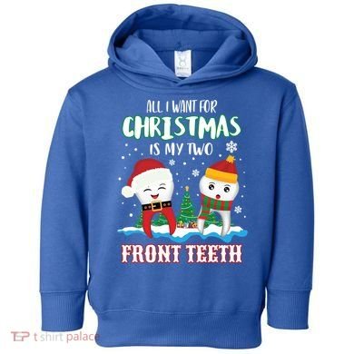 All I Want For Christmas Is My Two Front Teeth Xmas Gift Toddler Hoodie