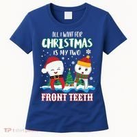 All I Want For Christmas Is My Two Front Teeth Xmas Gift Women's T-Shirt thumb 0
