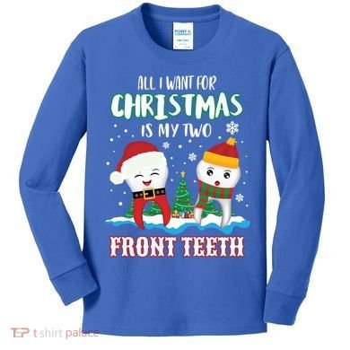 All I Want For Christmas Is My Two Front Teeth Xmas Gift Kids Long Sleeve Shirt