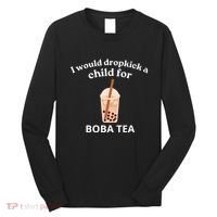Awesome I Would Dropkick A Child For Boba Long Sleeve Shirt thumb 0