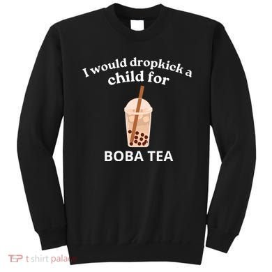 Awesome I Would Dropkick A Child For Boba Sweatshirt