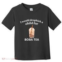 Awesome I Would Dropkick A Child For Boba Toddler T-Shirt thumb 0